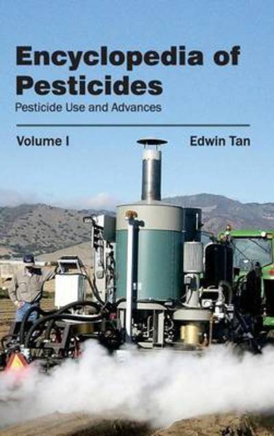 Cover for Edwin Tan · Encyclopedia of Pesticides: Volume I (Pesticide Use and Advances) (Gebundenes Buch) (2015)