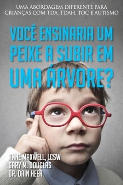 Cover for Gary M Douglas · Voce ensinaria um peixe a subir em uma arvore? (Portuguese) (Pocketbok) (2021)