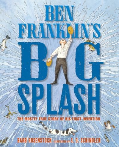Cover for Barb Rosenstock · Ben Franklin's Big Splash: The Mostly True Story of His First Invention (Paperback Book) (2021)