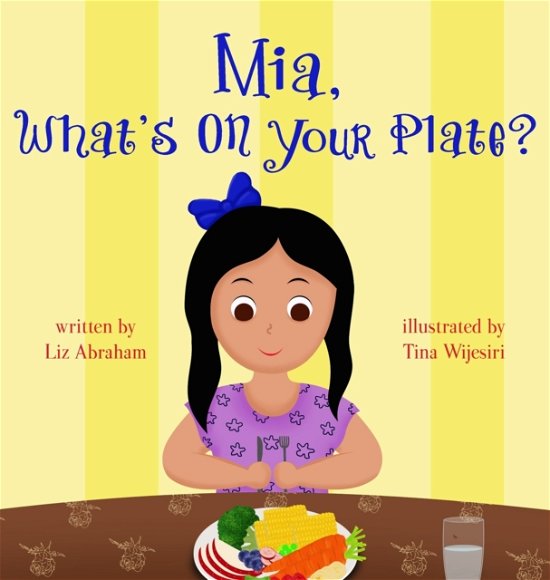 Cover for Liz Abraham · Mia, What's On Your Plate? (Innbunden bok) (2020)