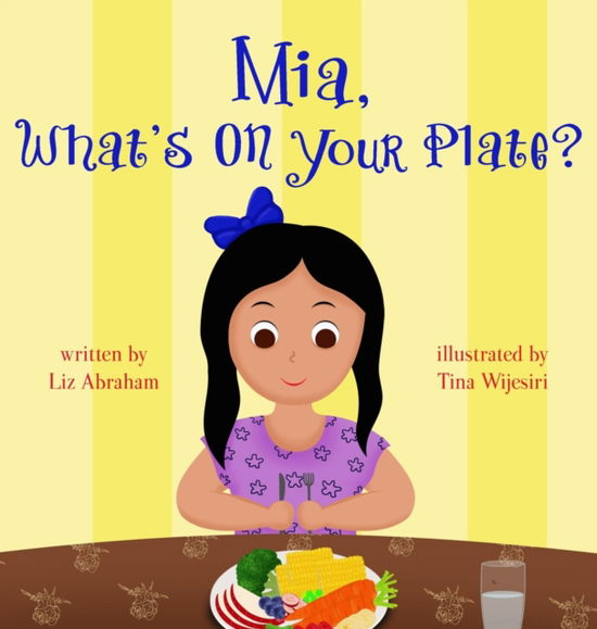 Cover for Liz Abraham · Mia, What's On Your Plate? (Hardcover Book) (2020)