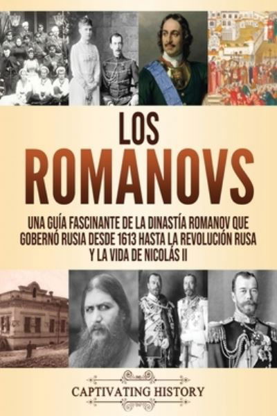 Los Romanovs - Captivating History - Books - Captivating History - 9781637160770 - December 23, 2020