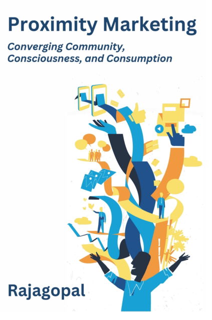 Cover for Rajagopal · Proximity Marketing: Converging Community,  Consciousness, and Consumption (Paperback Book) (2024)