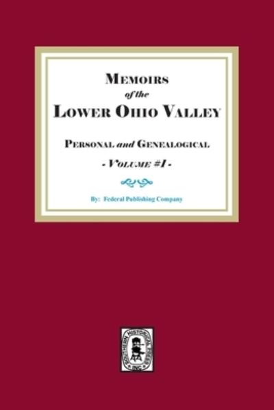 Cover for Federal Publishing Company · Memoirs of the Lower Ohio Valley, Personal and Genealogical - Volume #1 (Book) (2022)