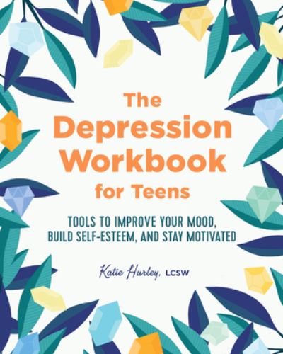 Cover for Katie Hurley · The Depression Workbook for Teens (Paperback Book) (2019)