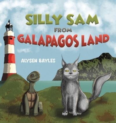 Cover for Alysen Bayles · Silly Sam from Galapagos Land (Hardcover Book) (2022)