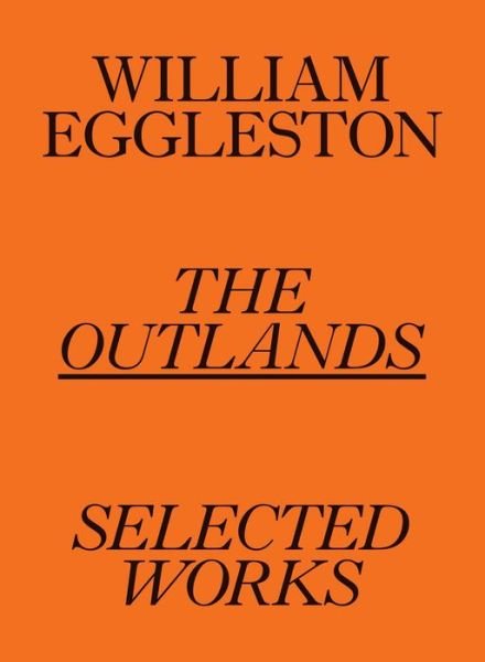 Cover for William Eggleston III · William Eggleston: The Outlands, Selected Works (Paperback Book) (2022)