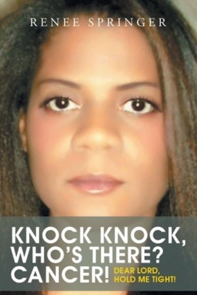Cover for Renee Springer · Knock, Knock! Who's There? CANCER! (Paperback Book) (2020)