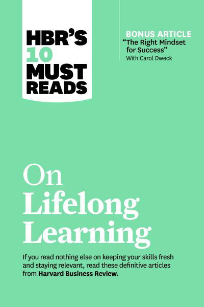 Cover for Harvard Business Review · HBR's 10 Must Reads on Lifelong Learning (with bonus article &quot;The Right Mindset for Success&quot; with Carol Dweck) - HBR's 10 Must Reads (Paperback Bog) (2021)