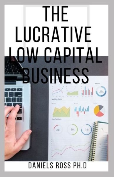 Cover for Daniels Ross Ph D · The Lucrative Low Capital Business (Pocketbok) (2020)