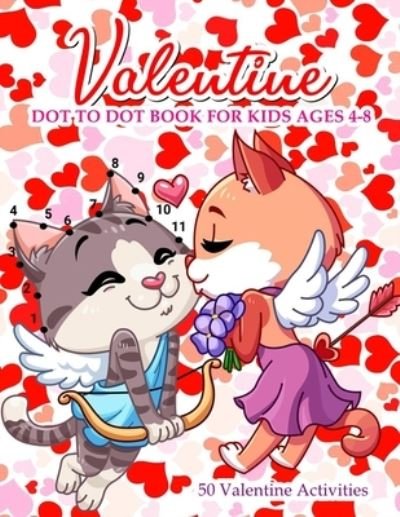 Valentine Dot To Dot Book For Kids Ages 4-8 - Medwin Neal - Böcker - Independently Published - 9781660025770 - 13 januari 2020