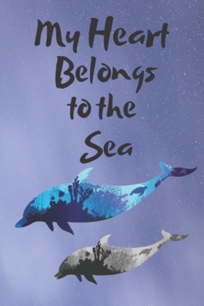 Cover for Be Satisfied · My Heart Belongs to the Sea Notebook (Paperback Book) (2020)