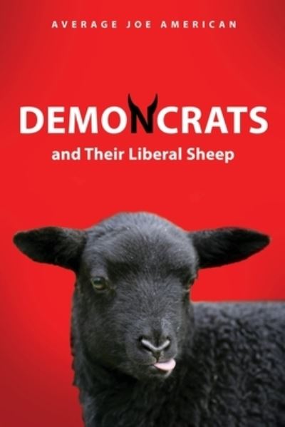 Cover for Average Joe American · DEMONCRATS and Their Liberal Sheep (Book) (2022)