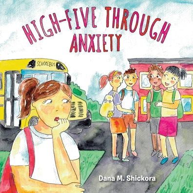 Cover for Dana M. Shickora · High-Five Through Anxiety (Book) (2021)