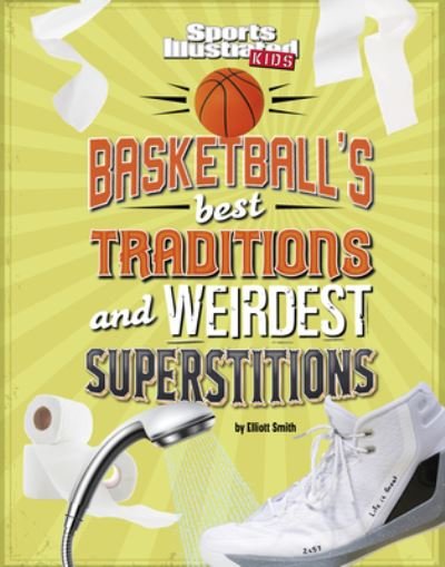Cover for Elliott Smith · Basketball's Best Traditions and Weirdest Superstitions (Hardcover Book) (2022)