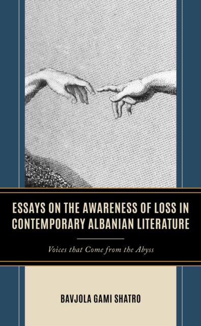 Cover for Bavjola Gami Shatro · Essays on the Awareness of Loss in Contemporary Albanian Literature: Voices that Come from the Abyss (Hardcover bog) (2024)