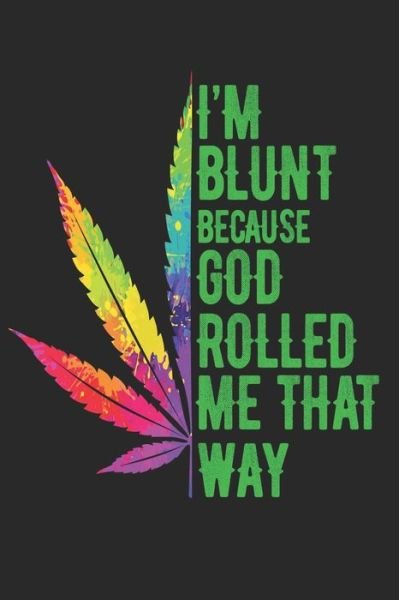 Cover for Weed Hippie · I'm Blunt Because God Rolled Me That Way (Paperback Book) (2019)