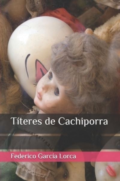 Titeres de Cachiporra - Federico Garcia Lorca - Książki - Independently Published - 9781693274770 - 15 września 2019