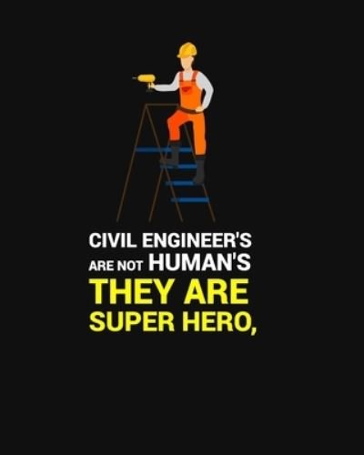 Cover for Civil Press · Civil Engineer's Are Not Human's, They Are Super Hero (Paperback Book) (2019)
