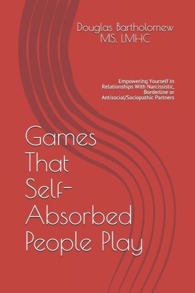 Douglas J Bartholomew MS · Games That Self Absorbed People Play (Paperback Book) (2020)