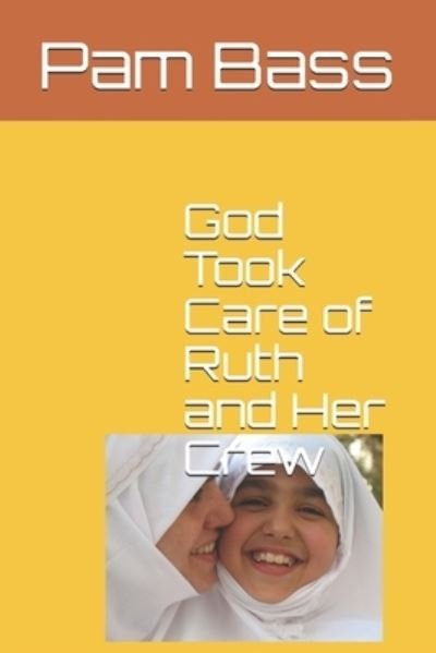 Cover for Pam Bass · God Took Care of Ruth and Her Crew (Paperback Book) (2019)