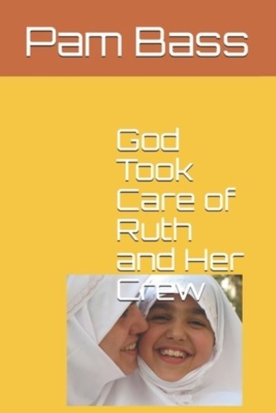 Cover for Pam Bass · God Took Care of Ruth and Her Crew (Paperback Bog) (2019)