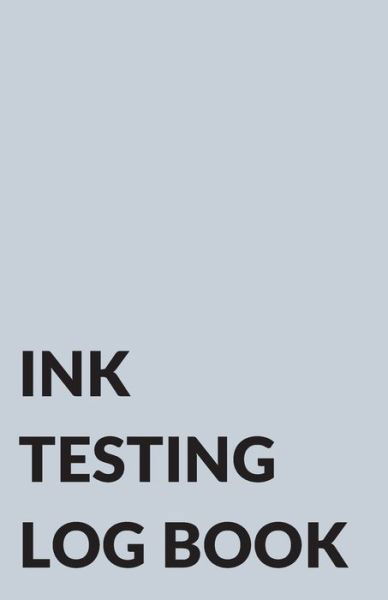Cover for Jacob Wilson · Ink Testing Log Book, for Fountain Pens, Calligraphy Pens, Inks, and Colors (Paperback Book) (2019)