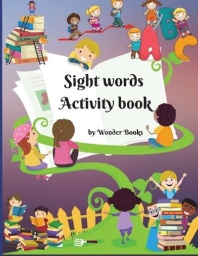 Cover for Wonder Books · Sight words Activity book: Awesome learn, trace and practice and the most common high frequency words for kids learning to write &amp; read. (Taschenbuch) (2020)