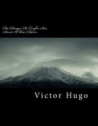 Cover for Victor Hugo · Du Danger de Confier Son Secret (Paperback Book) (2018)