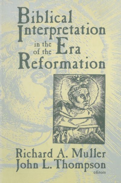 Cover for Richard A. Muller · Biblical Interpretation in the Era of the Reformation: Essays Presented to David C. Steinmetz in Honor of His Sixtieth Birthday (Paperback Book) (2020)