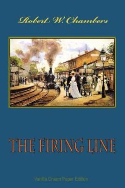 Cover for Robert W Chambers · The Firing Line (Taschenbuch) (2018)