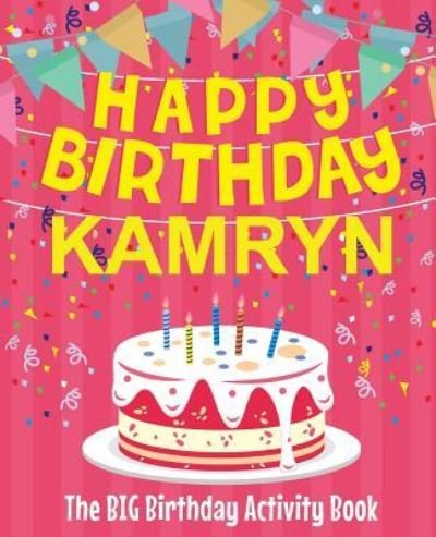 Cover for Birthdaydr · Happy Birthday Kamryn - The Big Birthday Activity Book (Paperback Bog) (2018)