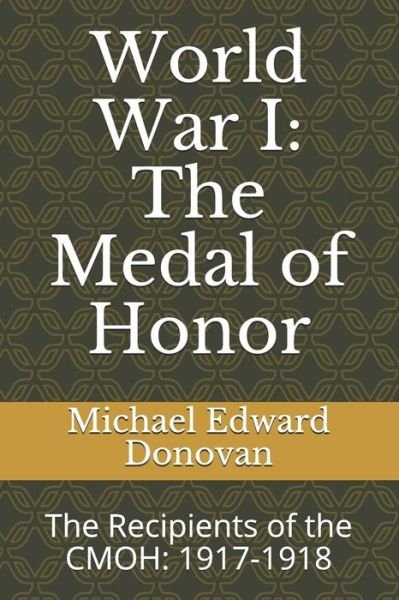 World War I - Michael Edward Donovan - Boeken - Independently Published - 9781730993770 - 7 november 2018