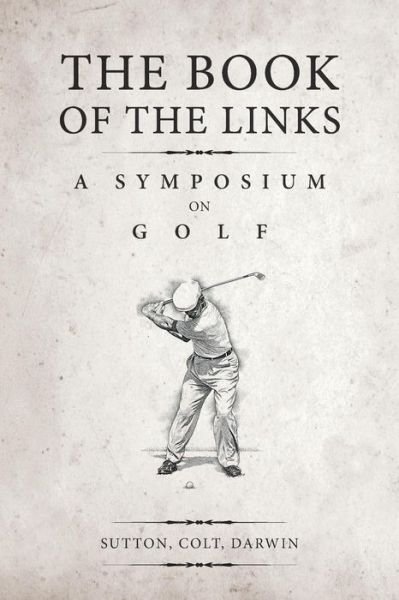 Cover for H S Colt · The Book of the Links (Annotated): A Symposium on Golf (Pocketbok) (2018)