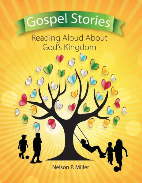 Cover for Nelson P Miller · Gospel Stories: Reading Aloud About God's Kingdom (Pocketbok) (2018)