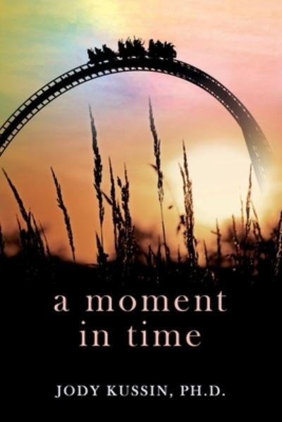 A Moment in Time - Jody Kussin - Books - Central Park South Publishing - 9781737077770 - August 23, 2021