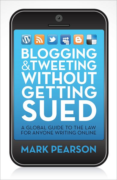 Cover for Mark Pearson · Blogging and Tweeting Without Getting Sued: a Global Guide to the Law for Anyone Writing Online (Paperback Book) [Main edition] (2012)