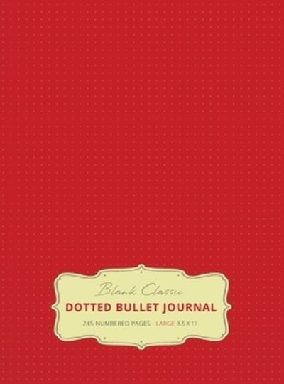 Cover for Blank Classic · Large 8.5 x 11 Dotted Bullet Journal (Red #3) Hardcover - 245 Numbered Pages (Hardcover Book) (2019)