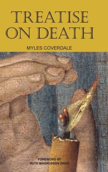 Cover for Myles Coverdale · Treatise on Death (Hardcover bog) (2021)