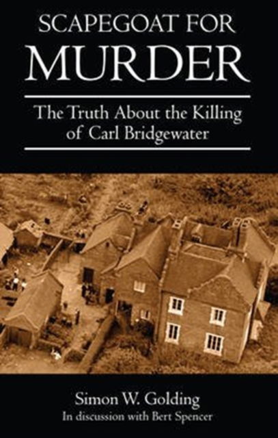 Cover for Simon Golding · Scapegoat for Murder: The Truth About the Killing of Carl Bridgewater (Paperback Book) (2016)