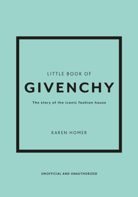 Cover for Karen Homer · The Little Book of Givenchy: The story of the iconic fashion house (Hardcover bog) (2023)