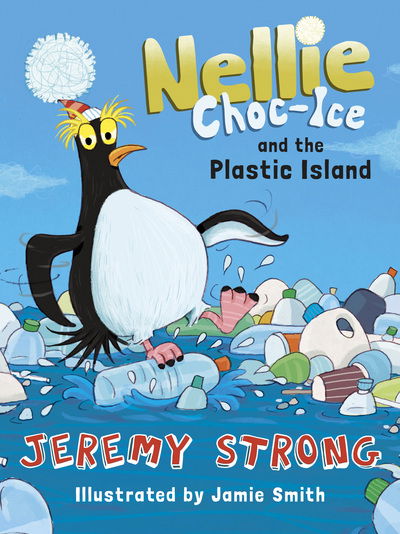 Cover for Jeremy Strong · Nellie Choc-Ice and the Plastic Island - Nellie Choc-Ice (Paperback Book) (2019)