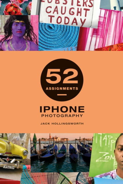 Cover for Jack Hollingsworth · 52 Assignments: iPhone Photography - 52 Assignments (Hardcover Book) (2023)