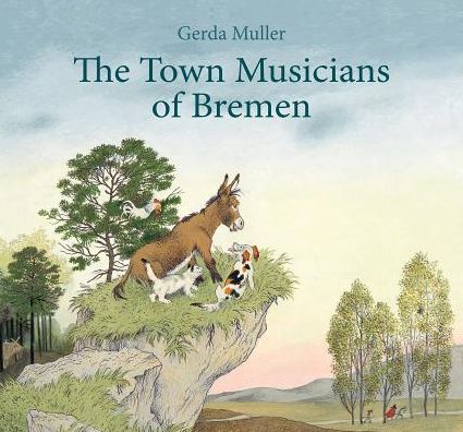 The Town Musicians of Bremen - Gerda Muller - Books - Floris Books - 9781782501770 - March 15, 2015