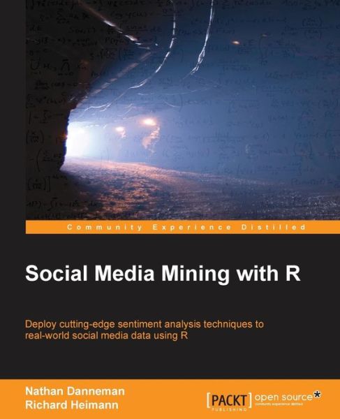 Social Media Mining with R - Nathan Danneman - Books - Packt Publishing Limited - 9781783281770 - March 17, 2014