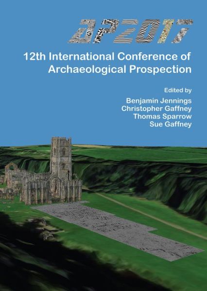 Cover for AP2017: 12th International Conference of Archaeological Prospection: 12th-16th September 2017, University of Bradford (Paperback Book) (2017)
