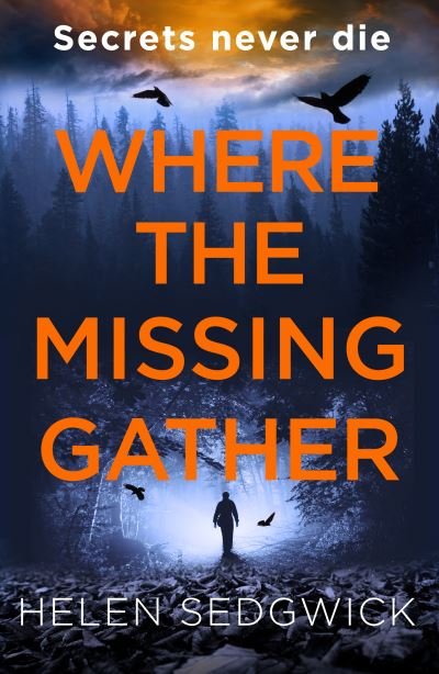 Cover for Helen Sedgwick · Where the Missing Gather: ‘Helen Sedgwick saw into the future and that future is now!’ Lemn Sissay, author of My Name Is Why (Paperback Book) (2021)