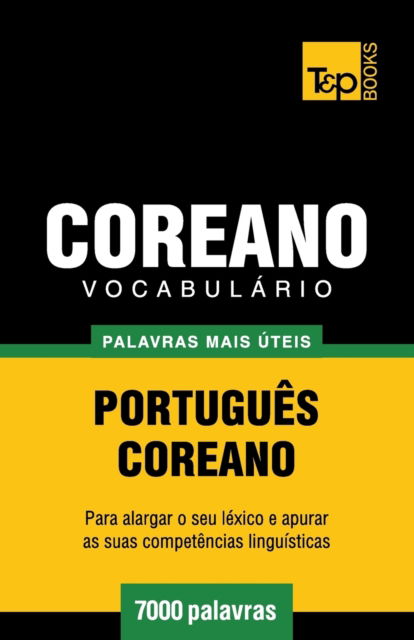 Cover for Andrey Taranov · Vocabulario Portugues-Coreano - 7000 palavras mais uteis - European Portuguese Collection (Paperback Book) (2016)