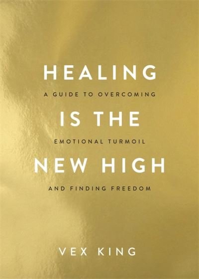 Cover for Vex King · Healing Is the New High: A Guide to Overcoming Emotional Turmoil and Finding Freedom: THE #1 SUNDAY TIMES BESTSELLER (Paperback Bog) (2021)