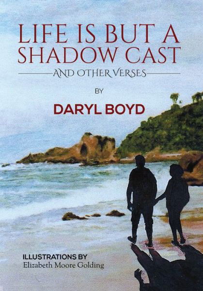 Cover for Daryl Boyd · Life is But a Shadow Cast (Innbunden bok) (2018)